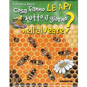 	De Agostini - Cosa fanno le api tutto il giorno nell'alveare?	